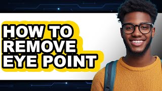 How to Remove Eye Point (full Guide)