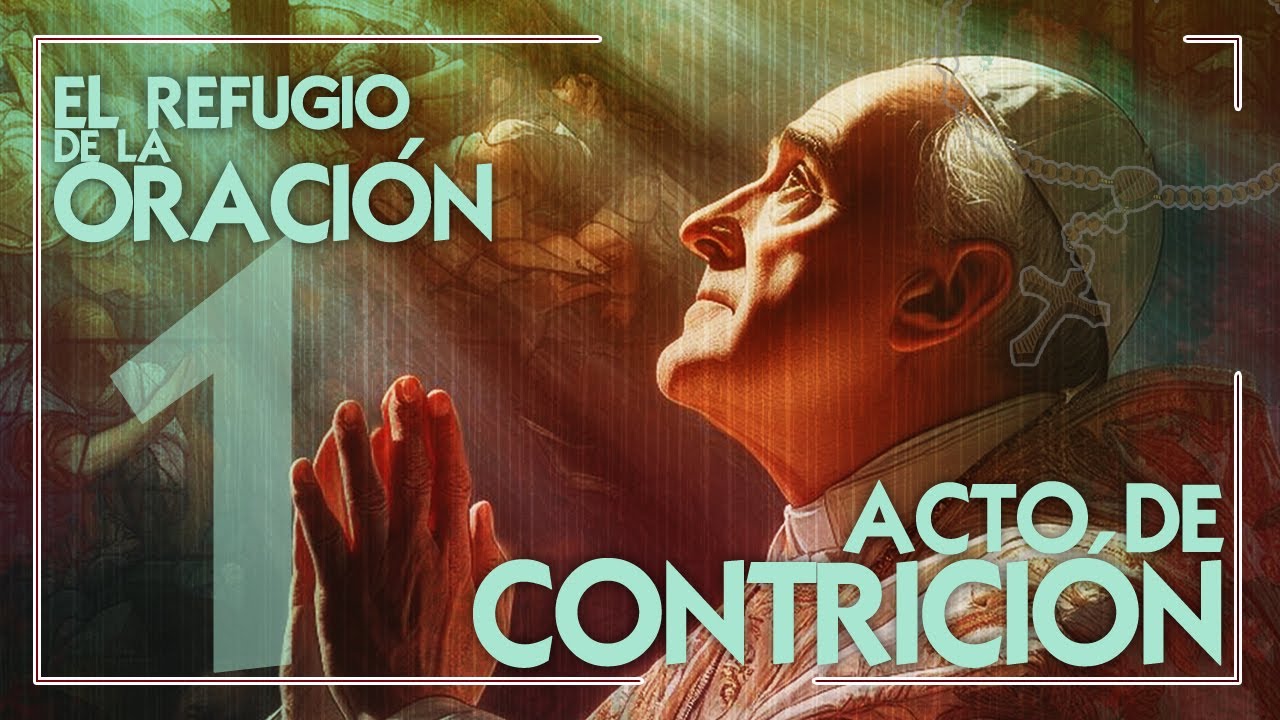 Acto de CONTRICIÓN 1: Arrepentimiento SINCERO y RECONCILIACIÓN con DIOS ...