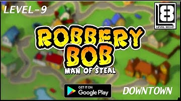 Robbery Bob. Level - 9(Anger Issues). Chapter 2. DOWNTOWN