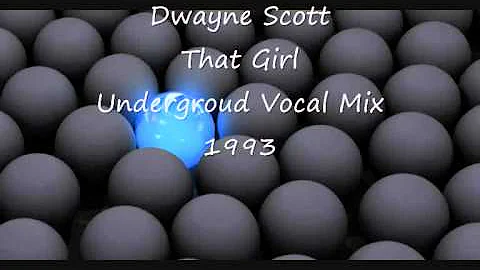 Dwayne Scott That Girl  Undergroud Vocal Mix 1993
