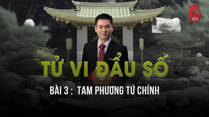 Tam phương tứ chính là gì năm 2024