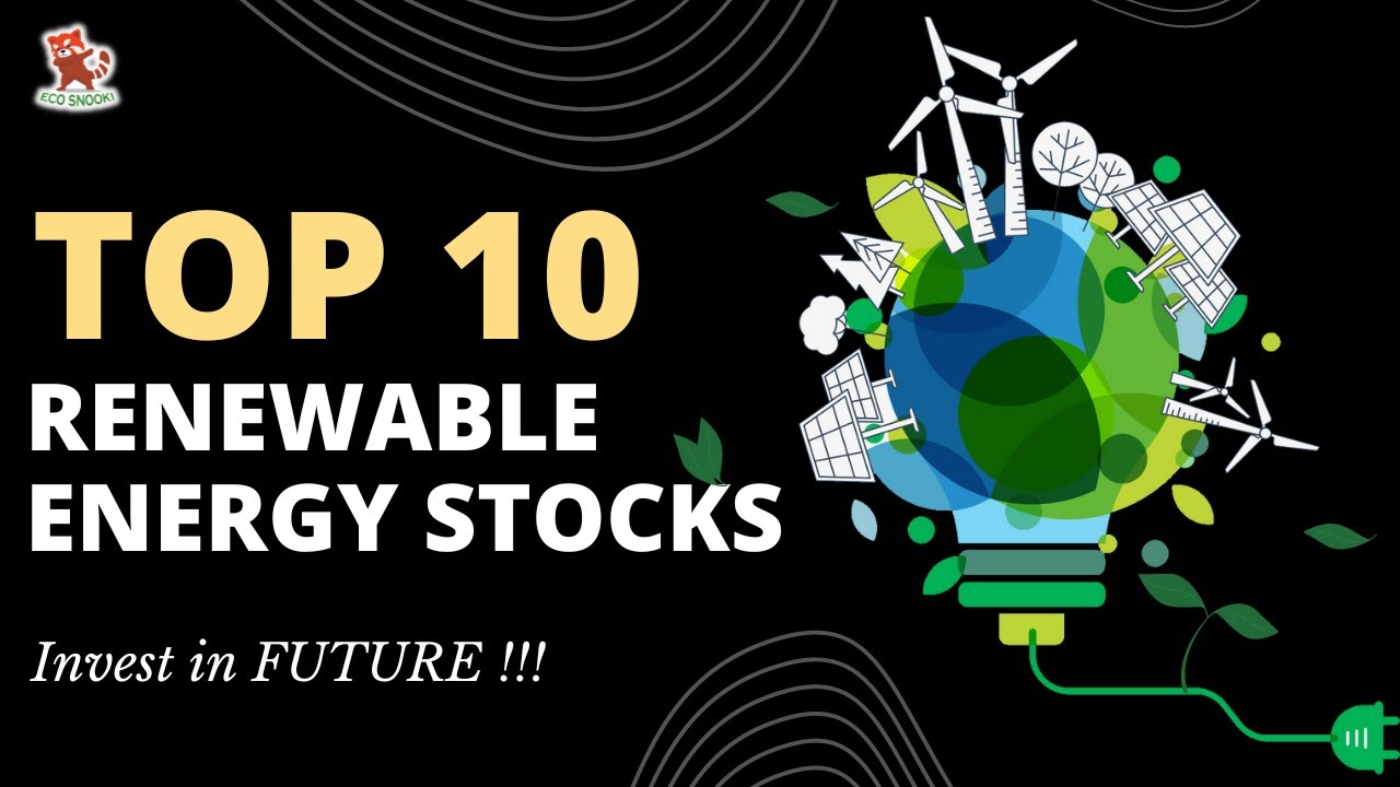 Top 10 renewable energy stocks to buy now for the future !!! YouTube