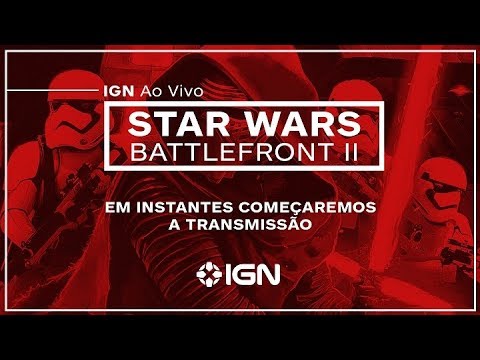 IGN ao vivo: Star Wars Battlefront II - BETA - IGN ao vivo: Star Wars Battlefront II - BETA