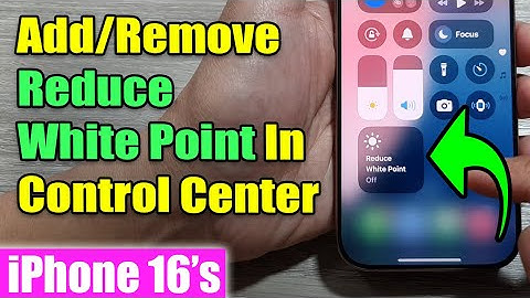 iPhone 16/16 Pro Max: How to Add/Remove Reduce White Point In Control Center