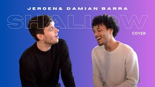 Video thumbnail of "Lady Gaga, Bradley Cooper -  Shallow (A Star Is Born) Male Cover by JEROEN & Damian Barray"