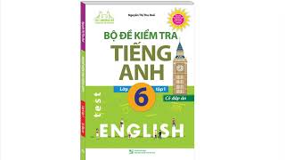 Bộ đề kiểm tra tiếng Anh lớp 6 tập 1  có đáp án