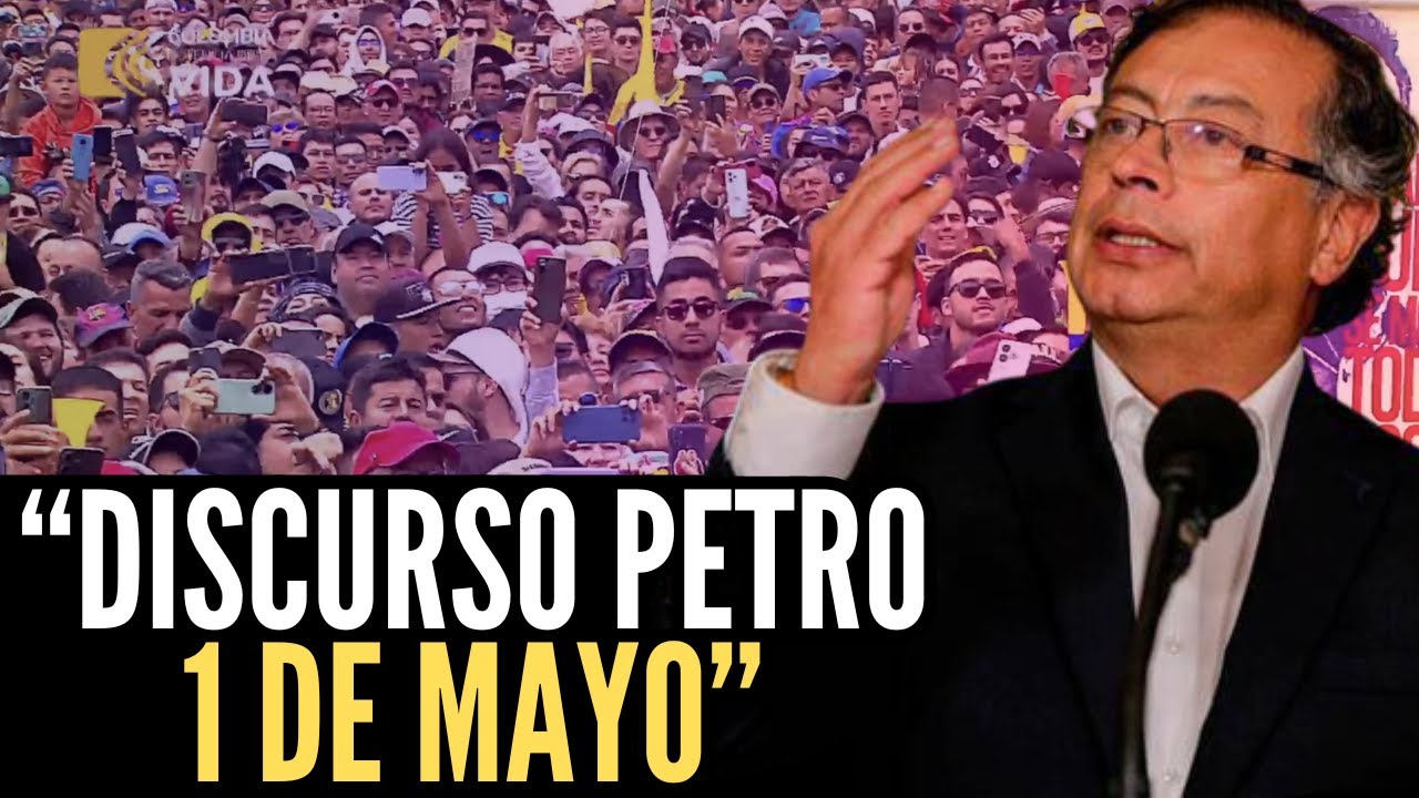 Discurso Petro 1 de mayo - Conmemoración del Día de los trabajadores y ...