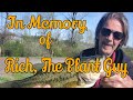 In memory of rich the plant guy