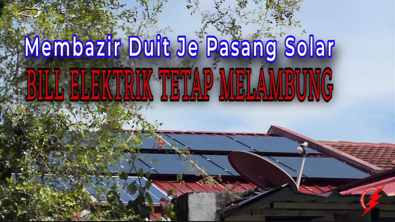 MBE Solar : Membazir Duit je Pasang Solar ni | Bill Elektrik Tetap ...