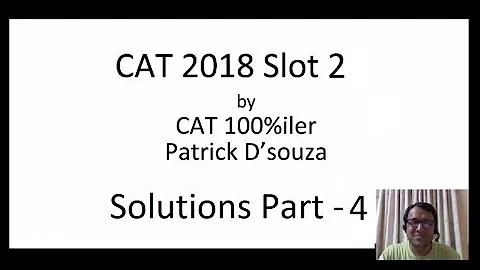 CAT2018 Slot 2 Solutions P-4| Logical methods, Shortcut & tips| Patrick D'souza| 5 times CAT100%iler