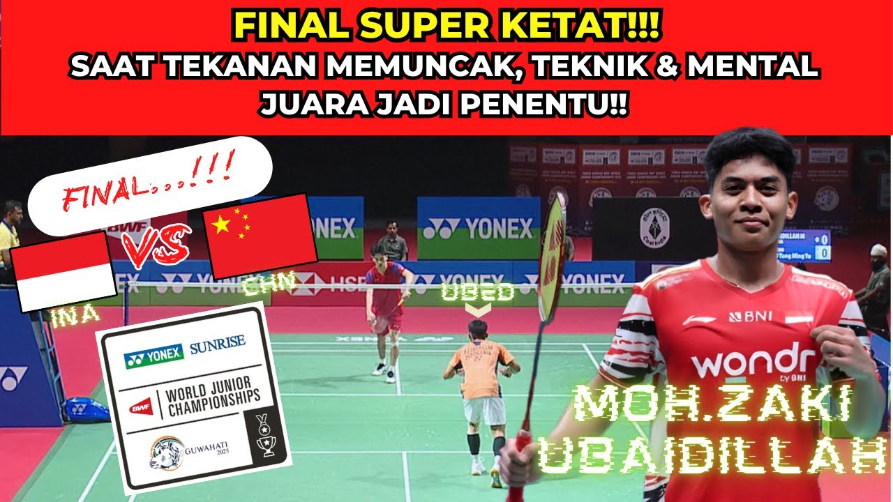 KETEGANGAN MEMUNCAK DI FINAL!! Moh. Zaki UBAIDILLAH | BWF World Junior Championships 2025