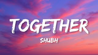 Shubh - Together (Lyrics)