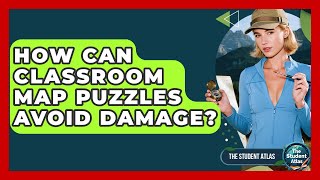 How Can Classroom Map Puzzles Avoid Damage? - The Student Atlas