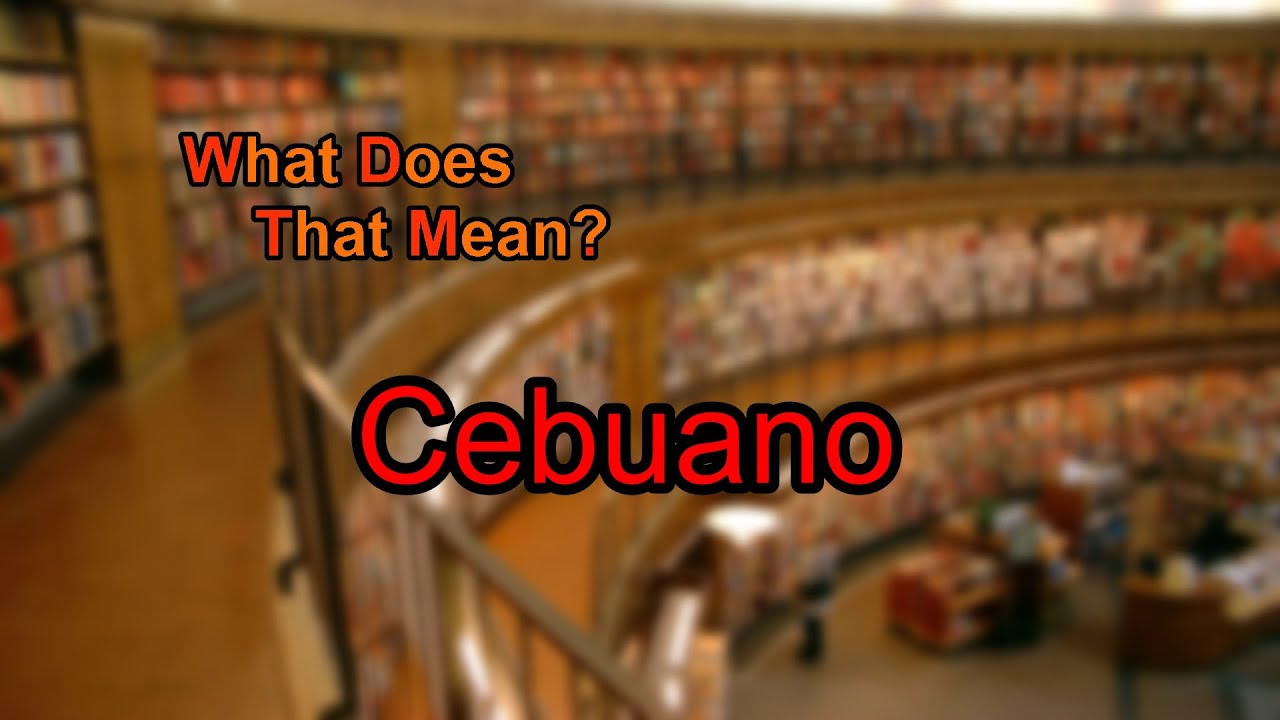 What Does Cebuano Mean YouTube
