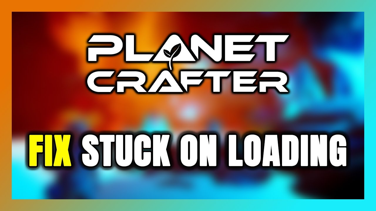 How to FIX The Planet Crafter Stuck on Loading Screen / Not Loading ...