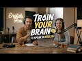 How to Train Your Brain to Speak in English | English Listening Practice | Learn to Think in English