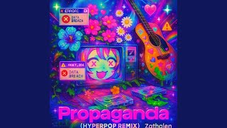 Propaganda (Hyperpop Remix)