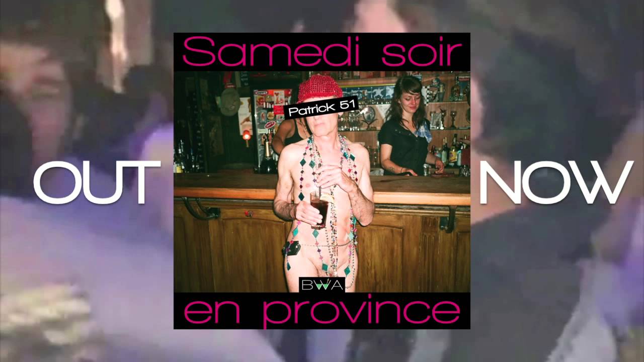 Patrick 51 / Promo / Samedi soir en province la mixtape / BWA