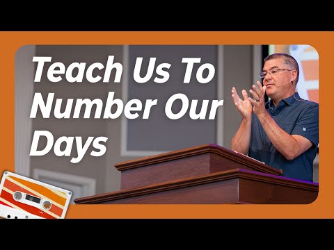 Teach Us To Number Our Days | July 02, 2023 | Psalm 90