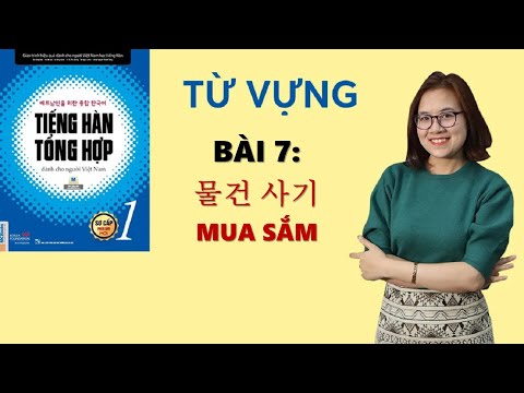 Tiếng Hàn Tổng Hợp Sơ Cấp 1 - Từ Vựng BÀI 7 물건 사기 MUA SẮM | Hàn Quốc Sarang