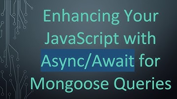 Enhancing Your JavaScript with Async/Await for Mongoose Queries