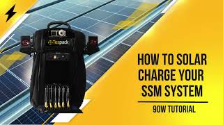 How To Solar Charge Your Ssm System 90W