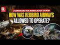 Jharkhand Air Ambulance Crash: How Was Redbird Airways Allowed To Operate? Grp Capt Bajpayee Answers