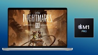 Little Nightmares Iii On M1 Pro Desert Lighting Zone Performance