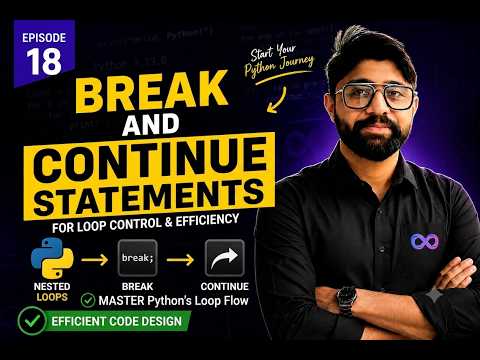 Python Break & Continue Statements Explained | Control Loops Like a Pro | Learn Python | Episode 18