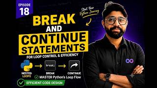 Python Break & Continue Statements Explained | Control Loops Like a Pro | Learn Python | Episode 18