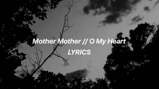 Mother Mother // O My Heart (LYRICS)