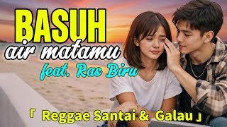 Basuh Air Matamu | Lagu Indonesia Terbaru 2026 #laguindonesiaterbaru #reggaemusic #lagugalau 