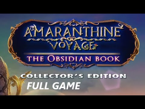 AMARANTHINE VOYAGE THE OBSIDIAN BOOK CE FULL GAME Complete walkthrough gameplay - ALL COLLECTIBLES