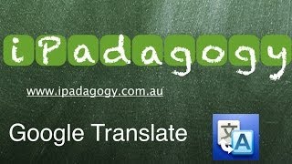 iPadagogy - App Review - Google Translate Tutorial