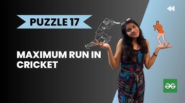 Maximum run in cricket 🏏 Geeks for Geeksl Analytical puzzle  l PUZZLE 17 l Interview puzzle