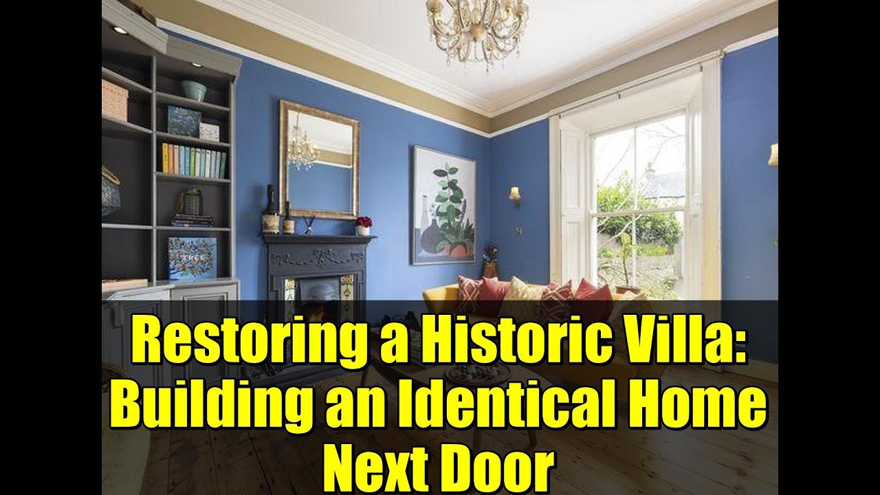 Restoring a Historic Villa: Building an Identical Home Next Door