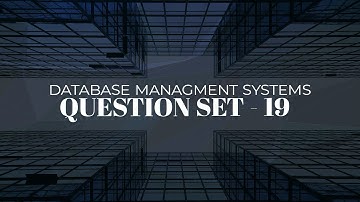 Database Management Systems | Question Set - 19