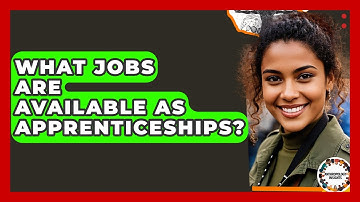 What Jobs Are Available As Apprenticeships? - Anthropology Insights