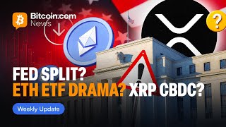 Crypto Weekly Recap: Fed’s Historic Split, ETH ETF Rollercoaster & XRP CBDC Buzz