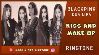 BLACKPINK & DUA LIPA - KISS AND MAKE UP (RINGTONE) #4 | DOWNLOAD