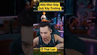 AĐộ Góp Quỹ Xây Trường Ở Thái Lan #độmixi #mixi #mixigaming