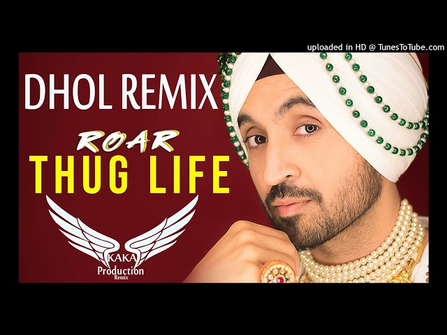 Thug Life Dhol Remix Ver 2 Diljit Dosanjh KAKA PRODUCTION Punjabi Remix Songs class=