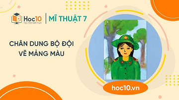 Chân dung bộ đội: Vẽ bảng màu - Mĩ thuật 7 | Hoc10