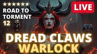 🔥 LIVE Warlock Torment 12 Push! Dread Claws Endgame PS4 | Diablo 4 #Diablo4 #Warlock #Torment12