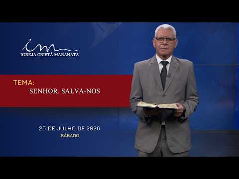 25/07/2026 - [Mensagem] - Igreja Cristã Maranata - "Senhor, salva-nos."