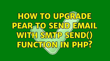 How To Upgrade Pear To Send Email With Smtp send() Function In PHP?