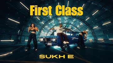 First Class (Official Video) | Sukhe Muzical Doctorz | New Punjabi Song 2024