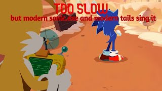 Too slow Encore | But Modern Sonic.Exe And Modern Tails sing it (fnf cover)