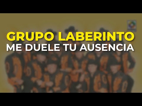Grupo Laberinto - Me Duele Tu Ausencia (Audio Oficial)