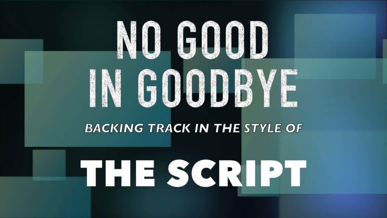 No Good In Goodbye (in the style of) The Script MIDI Backing Track ...